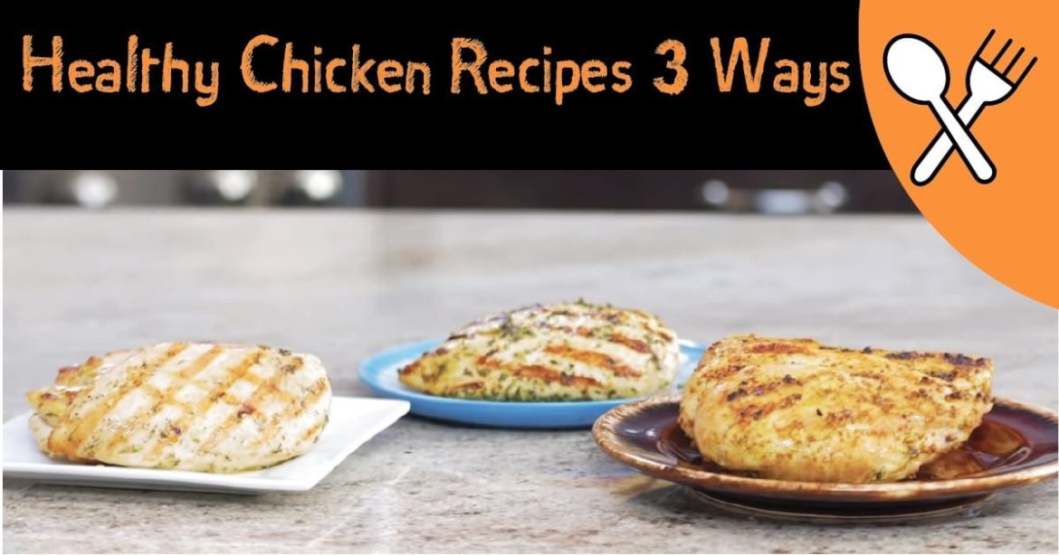 Healthy-Chicken-Recipes-3-Ways Healthy Chicken Recipes 3 Ways