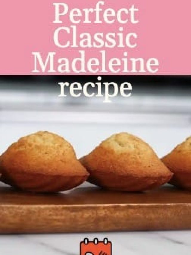 Perfect Classic Madeleine recipe